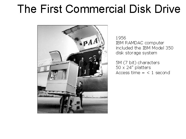 The First Commercial Disk Drive 1956 IBM RAMDAC computer included the IBM Model 350