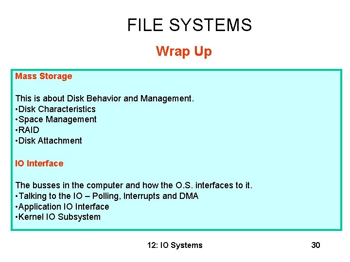 FILE SYSTEMS Wrap Up Mass Storage This is about Disk Behavior and Management. •