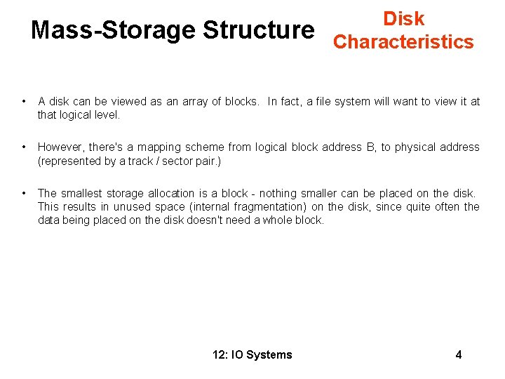 Mass-Storage Structure • Disk Characteristics A disk can be viewed as an array of