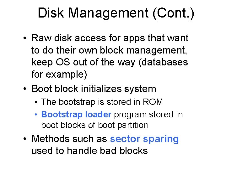 Disk Management (Cont. ) • Raw disk access for apps that want to do