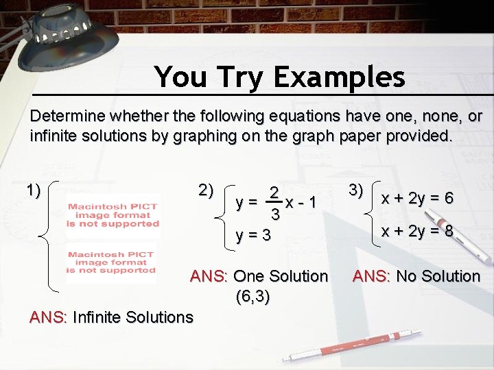 You Try Examples Determine whether the following equations have one, none, or infinite solutions