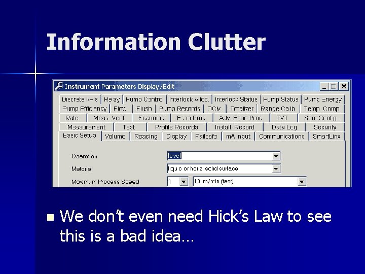 Information Clutter n We don’t even need Hick’s Law to see this is a