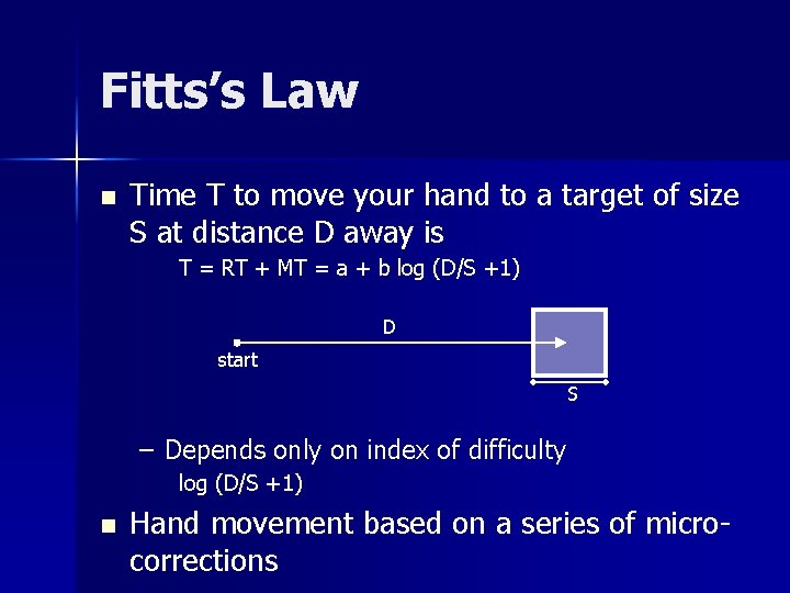 Fitts’s Law n Time T to move your hand to a target of size