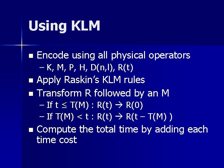 Using KLM n Encode using all physical operators – K, M, P, H, D(n,