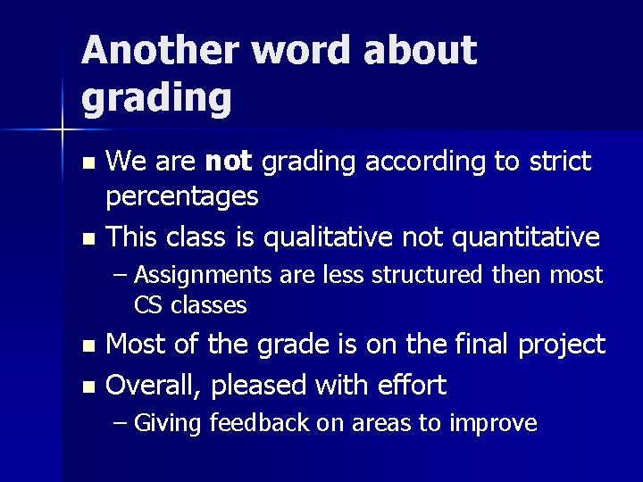 Another word about grading We are not grading according to strict percentages n This