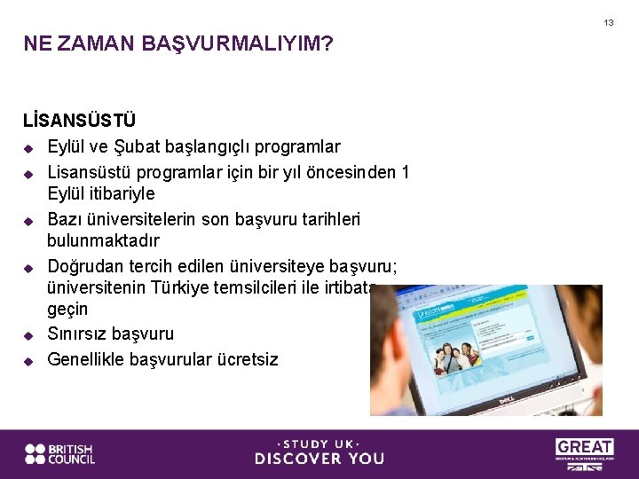 13 NE ZAMAN BAŞVURMALIYIM? LİSANSÜSTÜ u Eylül ve Şubat başlangıçlı programlar u Lisansüstü programlar