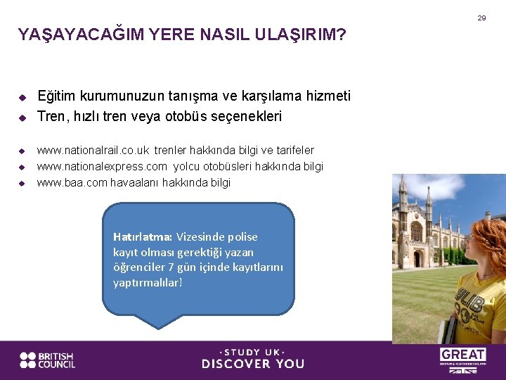 29 YAŞAYACAĞIM YERE NASIL ULAŞIRIM? u u u Eğitim kurumunuzun tanışma ve karşılama hizmeti