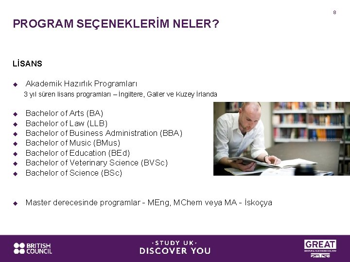 8 PROGRAM SEÇENEKLERİM NELER? LİSANS u Akademik Hazırlık Programları 3 yıl süren lisans programları