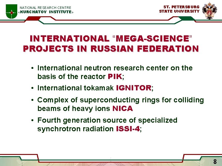 NATIONAL RESEARCH CENTRE «KURCHATOV INSTITUTE» ST. PETERSBURG STATE UNIVERSITY INTERNATIONAL “MEGA-SCIENCE” PROJECTS IN RUSSIAN