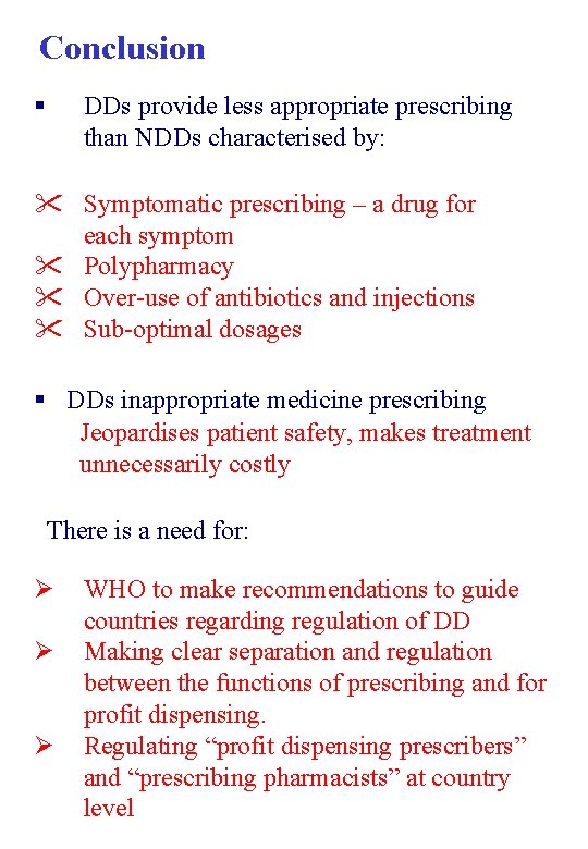 Conclusion § DDs provide less appropriate prescribing than NDDs characterised by: " Symptomatic prescribing