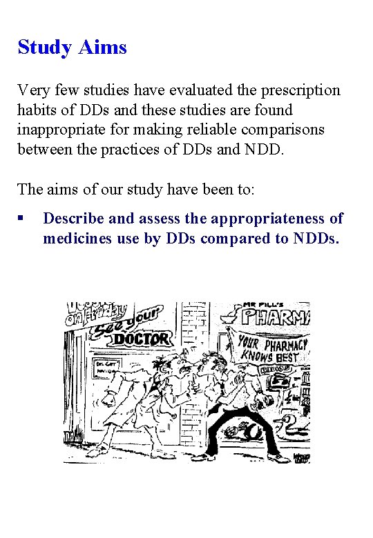 Study Aims Very few studies have evaluated the prescription habits of DDs and these