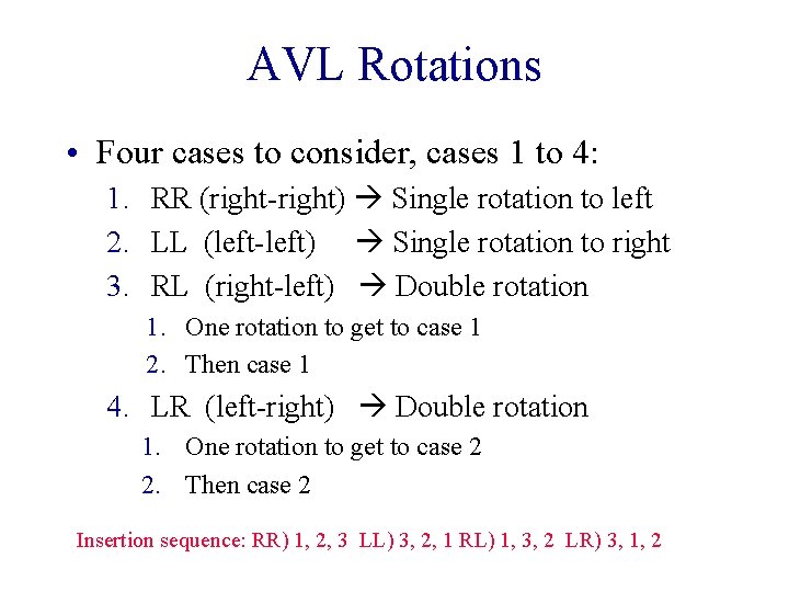 AVL Rotations • Four cases to consider, cases 1 to 4: 1. RR (right-right)