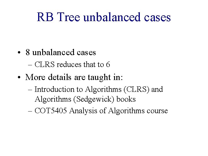 RB Tree unbalanced cases • 8 unbalanced cases – CLRS reduces that to 6