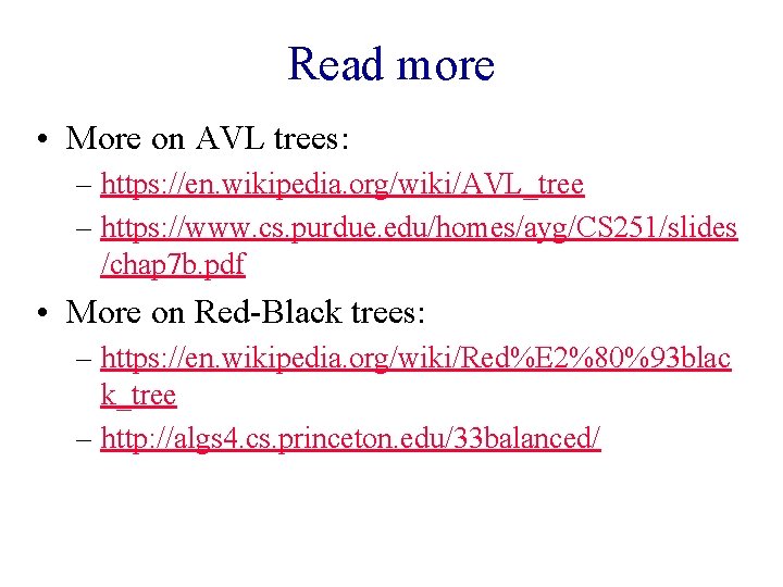 Read more • More on AVL trees: – https: //en. wikipedia. org/wiki/AVL_tree – https: