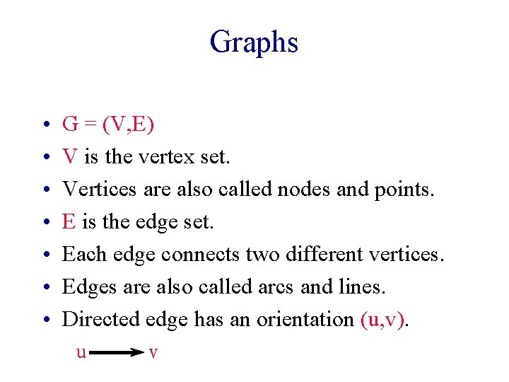 Graphs • • G = (V, E) V is the vertex set. Vertices are Graphs • • G = (V, E) V is the vertex set. Vertices are