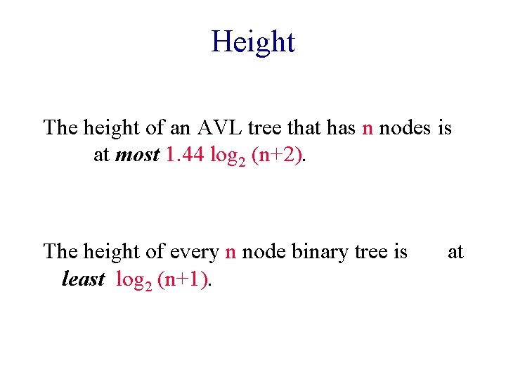 Height The height of an AVL tree that has n nodes is at most Height The height of an AVL tree that has n nodes is at most