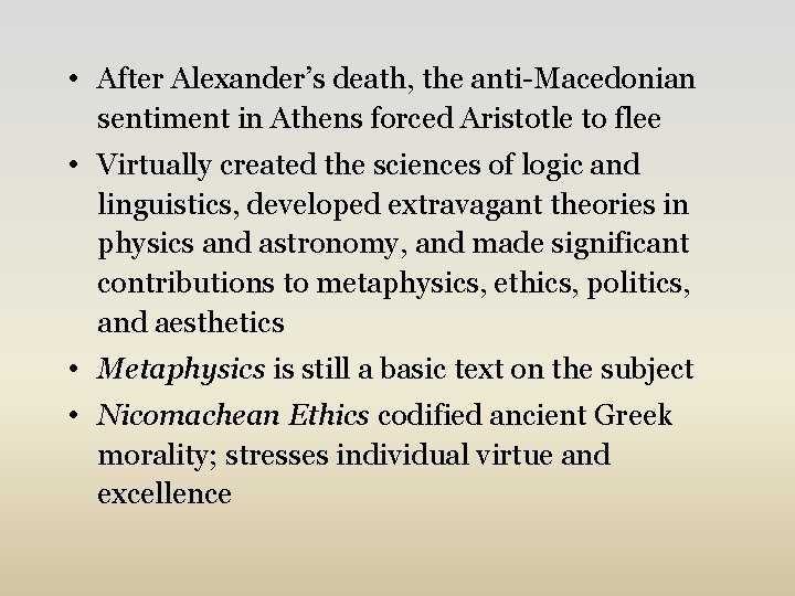  • After Alexander’s death, the anti-Macedonian sentiment in Athens forced Aristotle to flee