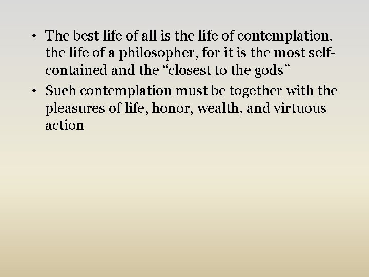  • The best life of all is the life of contemplation, the life