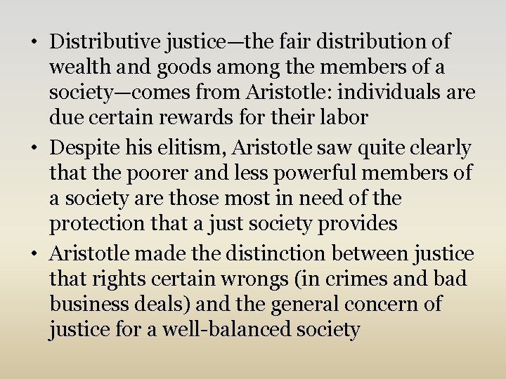  • Distributive justice—the fair distribution of wealth and goods among the members of