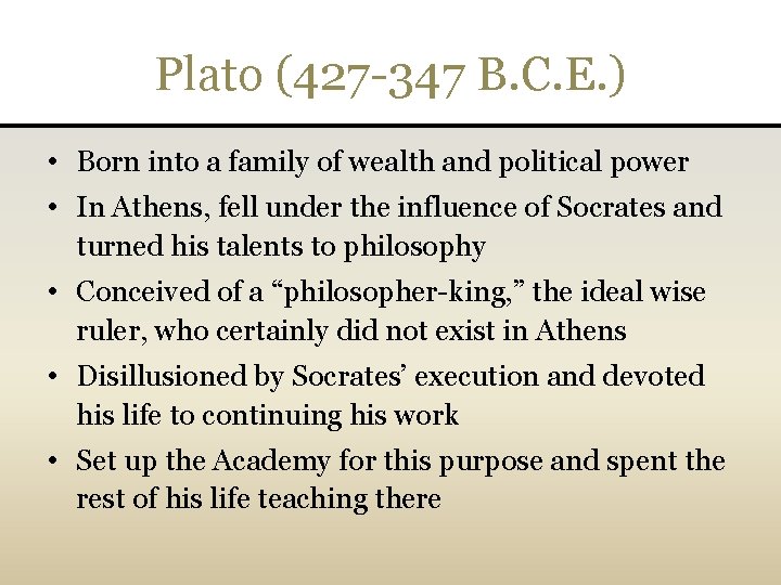 Plato (427 -347 B. C. E. ) • Born into a family of wealth