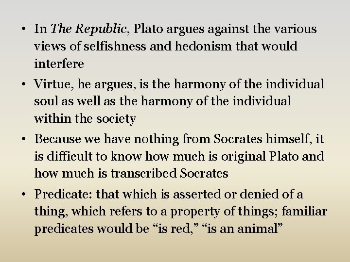  • In The Republic, Plato argues against the various views of selfishness and