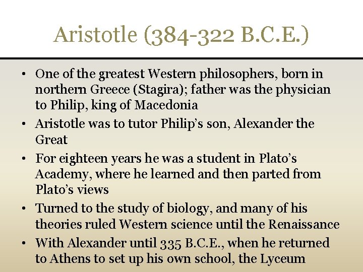 Aristotle (384 -322 B. C. E. ) • One of the greatest Western philosophers,