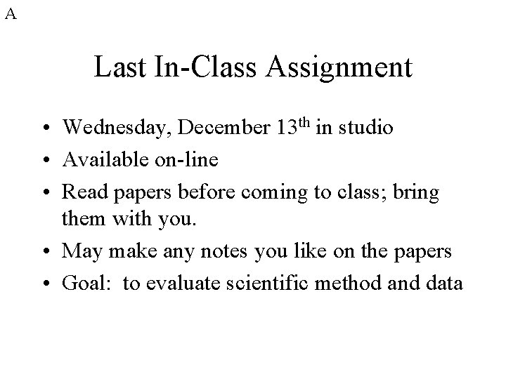 A Last In-Class Assignment • Wednesday, December 13 th in studio • Available on-line