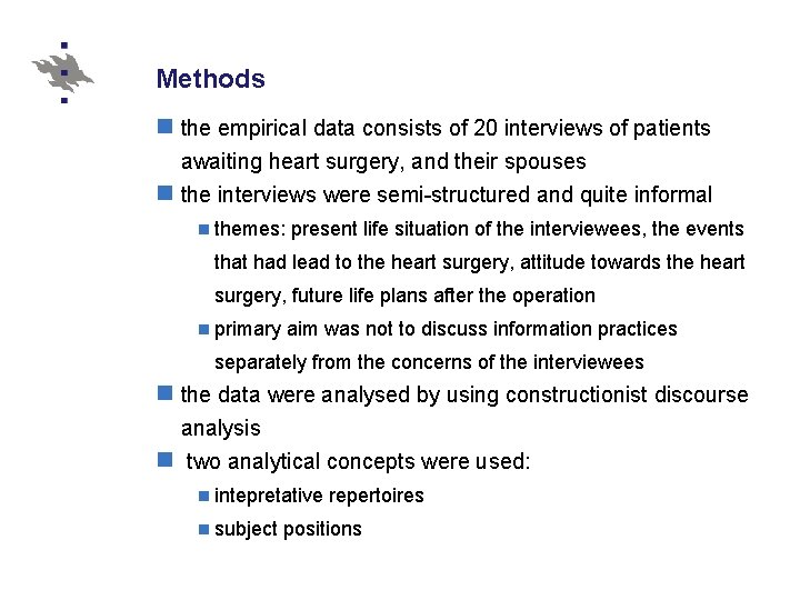 Methods n the empirical data consists of 20 interviews of patients awaiting heart surgery,