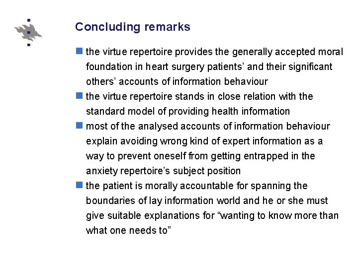 Concluding remarks n the virtue repertoire provides the generally accepted moral foundation in heart