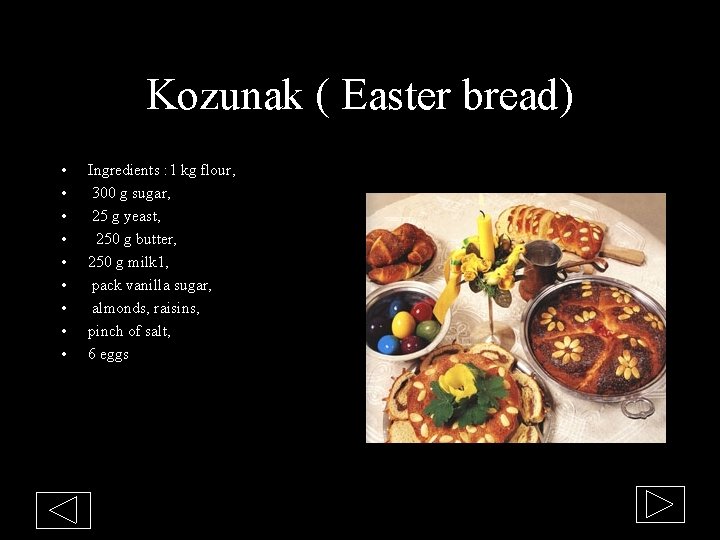 Kozunak ( Easter bread) • • • Ingredients : 1 kg flour, 300 g