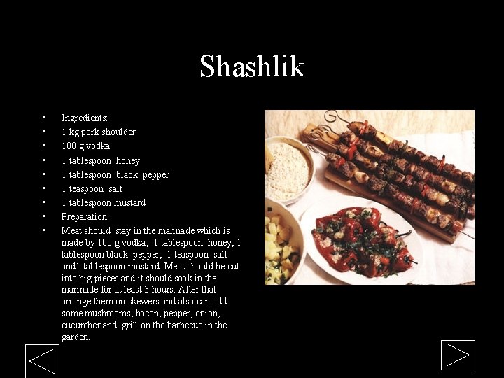 Shashlik • • • Ingredients: 1 kg pork shoulder 100 g vodka 1 tablespoon