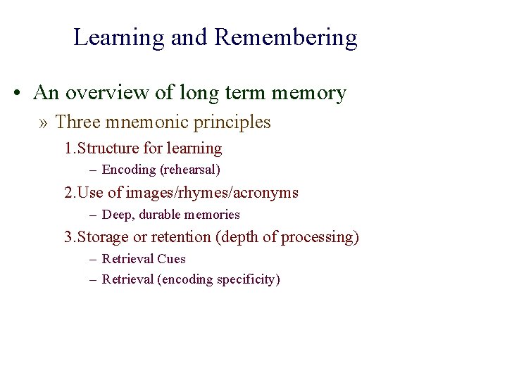Learning and Remembering • An overview of long term memory » Three mnemonic principles