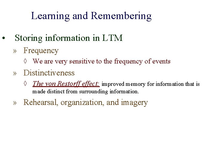 Learning and Remembering • Storing information in LTM » Frequency ◊ We are very