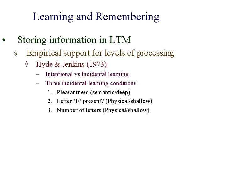 Learning and Remembering • Storing information in LTM » Empirical support for levels of