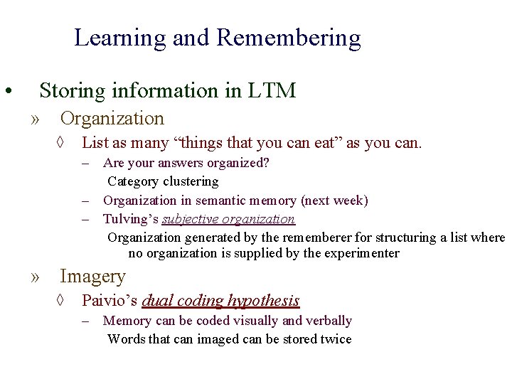Learning and Remembering • Storing information in LTM » Organization ◊ List as many