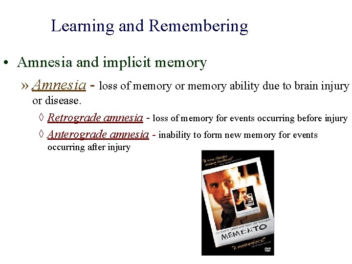 Learning and Remembering • Amnesia and implicit memory » Amnesia - loss of memory