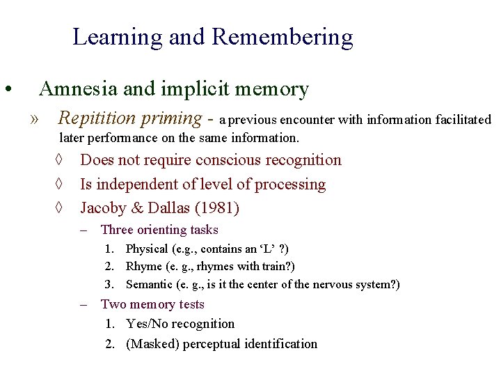Learning and Remembering • Amnesia and implicit memory » Repitition priming - a previous