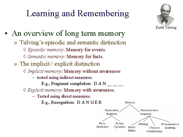 Learning and Remembering • An overview of long term memory » Tulving’s episodic and