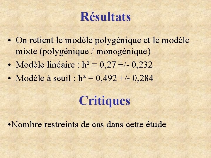 Résultats • On retient le modèle polygénique et le modèle mixte (polygénique / monogénique)