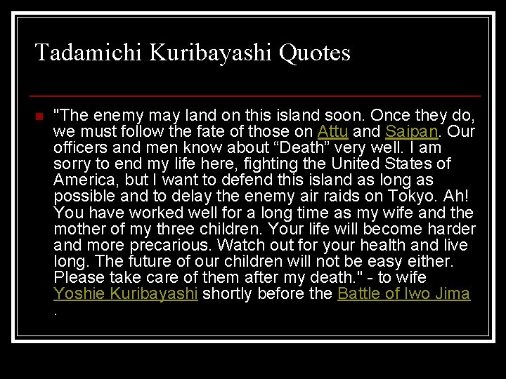 Tadamichi Kuribayashi Quotes n "The enemy may land on this island soon. Once they
