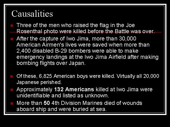 Causalities n n Three of the men who raised the flag in the Joe
