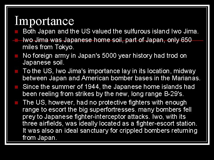Importance n n n Both Japan and the US valued the sulfurous island Iwo