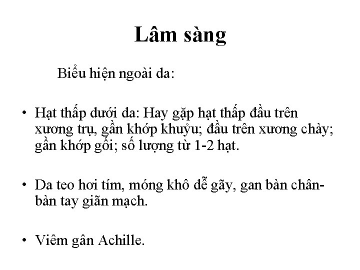 Lâm sàng Biểu hiện ngoài da: • Hạt thấp dưới da: Hay gặp hạt