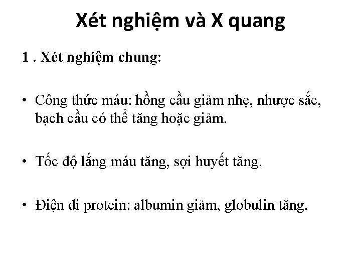 Xét nghiệm và X quang 1. Xét nghiệm chung: • Công thức máu: hồng