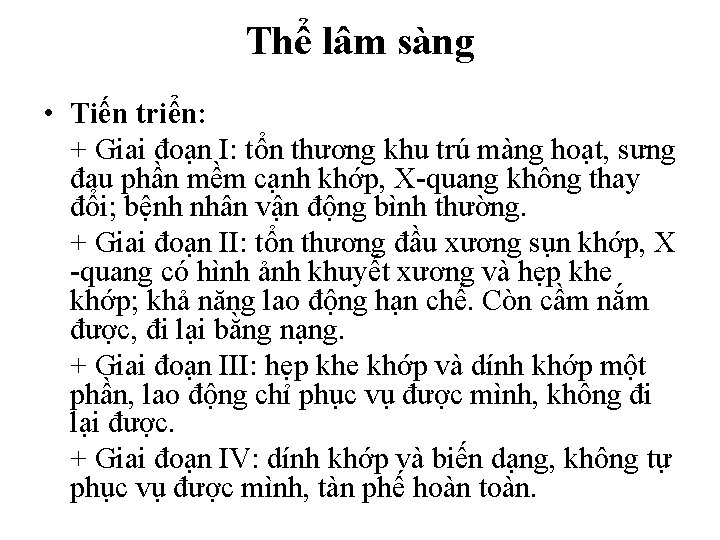 Thể lâm sàng • Tiến triển: + Giai đoạn I: tổn thương khu trú