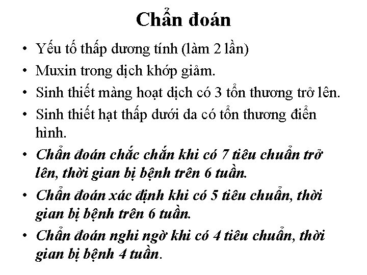 Chẩn đoán • • Yếu tố thấp dương tính (làm 2 lần) Muxin trong