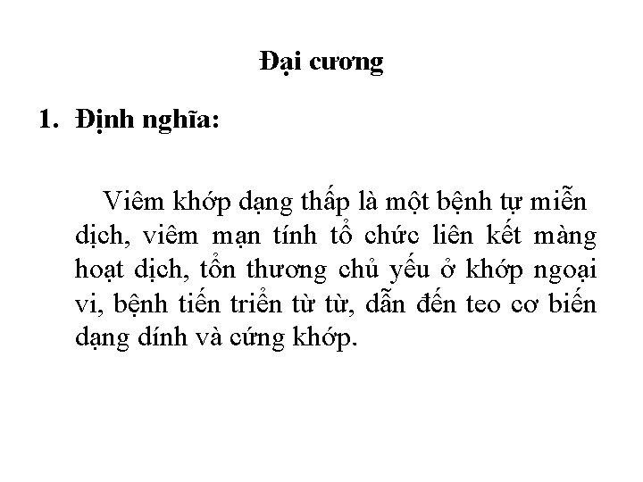 Đại cương 1. Định nghĩa: Viêm khớp dạng thấp là một bệnh tự miễn