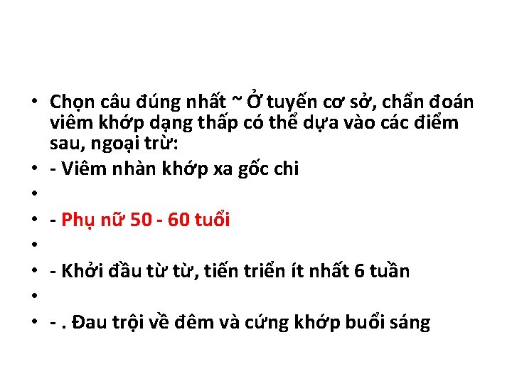  • Chọn câu đúng nhất ~ Ở tuyến cơ sở, chẩn đoán viêm