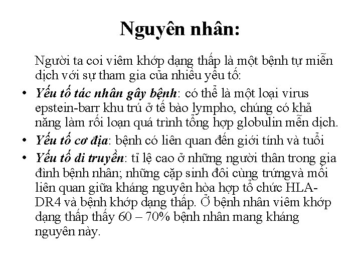 Nguyên nhân: Người ta coi viêm khớp dạng thấp là một bệnh tự miễn