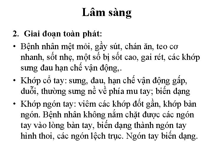 Lâm sàng 2. Giai đoạn toàn phát: • Bệnh nhân mệt mỏi, gầy sút,